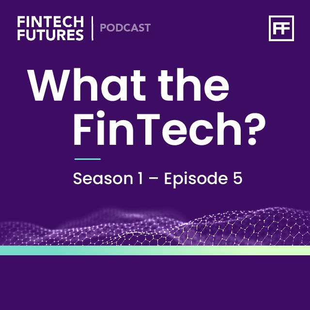 What The Fintech? Episode 5 | Digital Disruption: Innovation In ...